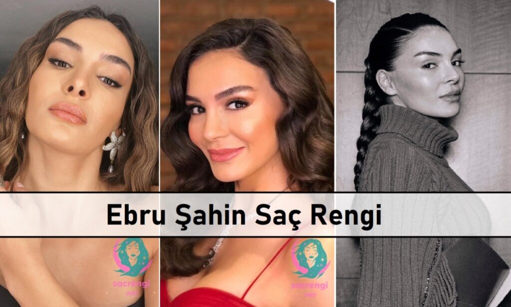 Ebru Rengi Ebru Şahin Saç Rengi ve Modelleri - Sacrengi.net