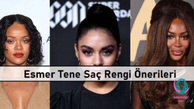 Esmer Tene Saç Rengi Önerileri